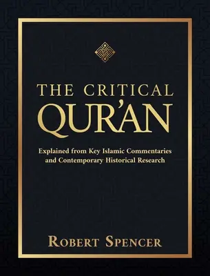 Le Coran critique : Expliqué à partir des principaux commentaires islamiques et de la recherche historique contemporaine - The Critical Qur'an: Explained from Key Islamic Commentaries and Contemporary Historical Research