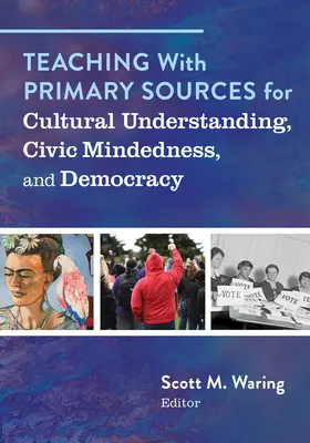 Enseigner avec des sources primaires pour la compréhension culturelle, l'esprit civique et la démocratie - Teaching with Primary Sources for Cultural Understanding, Civic Mindedness, and Democracy