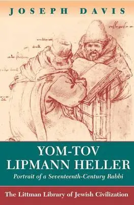 Yom-Tov Lipmann Heller : Portrait d'un rabbin du XVIIe siècle - Yom-Tov Lipmann Heller: Portrait of a Seventeenth-Century Rabbi