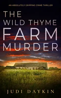 Le meurtre de la ferme du THYME SAUVAGE un thriller policier absolument captivant - THE WILD THYME FARM MURDER an absolutely gripping crime thriller