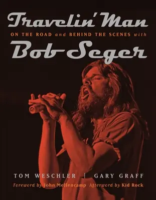 Travelin' Man : Sur la route et dans les coulisses avec Bob Seger - Travelin' Man: On the Road and Behind the Scenes with Bob Seger