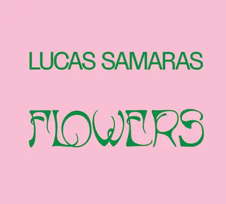 Lucas Samaras : Fleurs - Lucas Samaras: Flowers