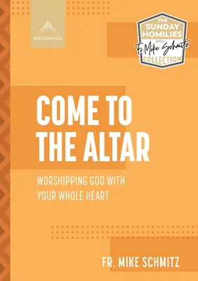 Venez à l'autel : Adorer Dieu de tout son coeur - Come to the Altar: Worshiping God with Your Whole Heart