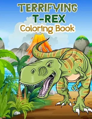 Livre de coloriage T-Rex terrifiant : Un livre de coloriage de dinosaures pour les enfants et les garçons, des livres de dinosaures pour les tout-petits et les enfants qui aiment jouer avec les animaux. - Terrifying T-Rex Coloring Book: Wonderful Dinosaur Coloring Book for Kids and Boys, Great Dinosaur Books for Toddlers and Children who love to play an