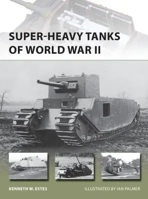 Les chars super-lourds de la Seconde Guerre mondiale - Super-Heavy Tanks of World War II