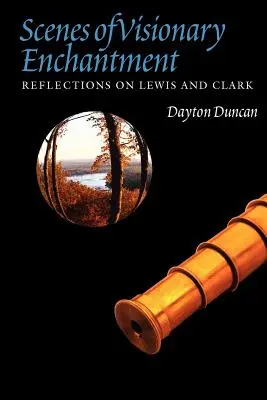 Scènes d'enchantement visionnaire : Réflexions sur Lewis et Clark - Scenes of Visionary Enchantment: Reflections on Lewis and Clark