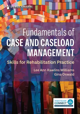 Principes fondamentaux de la gestion des cas et des dossiers : Compétences pour la pratique de la réadaptation - Fundamentals of Case and Caseload Management: Skills for Rehabilitation Practice