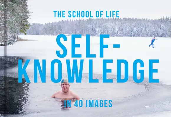 La connaissance de soi en 40 images : L'art de se comprendre soi-même - Self-Knowledge in 40 Images: The Art of Self-Understanding