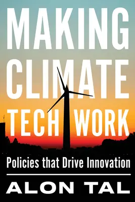 Faire fonctionner la technologie climatique : Des politiques qui stimulent l'innovation - Making Climate Tech Work: Policies That Drive Innovation