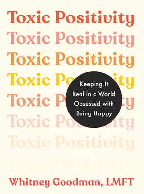 Positivité toxique : Garder les pieds sur terre dans un monde obsédé par le bonheur - Toxic Positivity: Keeping It Real in a World Obsessed with Being Happy