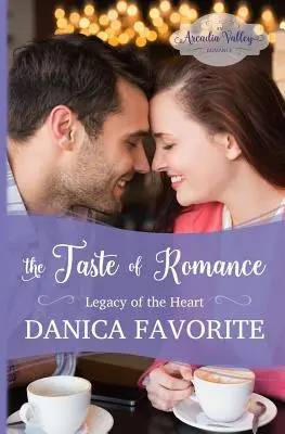 Le goût de la romance : Legacy of the Heart, troisième tome - The Taste of Romance: Legacy of the Heart book three