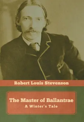 Le Maître de Ballantrae : Un conte d'hiver - The Master of Ballantrae: A Winter's Tale