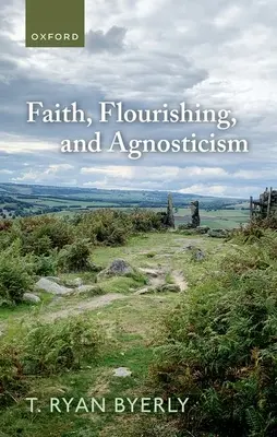 Foi, épanouissement et agnosticisme - Faith, Flourishing, and Agnosticism