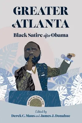 L'agglomération d'Atlanta : La satire noire après Obama - Greater Atlanta: Black Satire After Obama