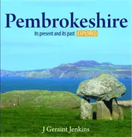 Compact Wales : Pembrokeshire - Son présent et son passé explorés - Compact Wales: Pembrokeshire - Its Present and Its past Explored