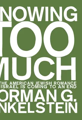 En savoir trop : Pourquoi la romance des juifs américains avec Israël touche à sa fin - Knowing Too Much: Why the American Jewish Romance with Israel Is Coming to an End