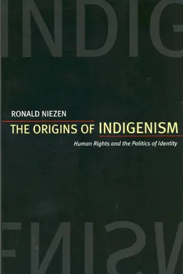 Les origines de l'indigénisme : droits de l'homme et politique de l'identité - The Origins of Indigenism: Human Rights and the Politics of Identity