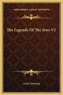 Les légendes des Juifs V1 - The Legends Of The Jews V1