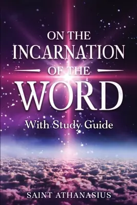 Sur l'incarnation du Verbe : Avec guide d'étude - On the Incarnation of the Word: With Study Guide