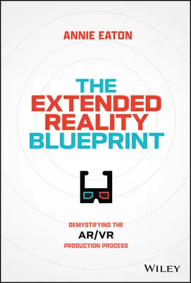 Le plan directeur de la réalité élargie : Démystifier le processus de production Ar/VR - The Extended Reality Blueprint: Demystifying the Ar/VR Production Process