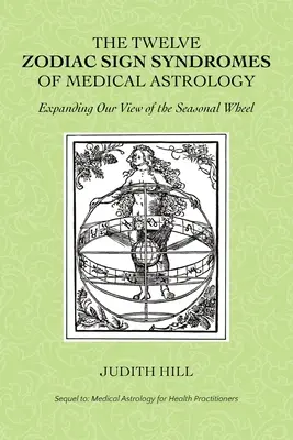 Les douze syndromes des signes du zodiaque de l'astrologie médicale - The Twelve Zodiac Sign Syndromes of Medical Astrology