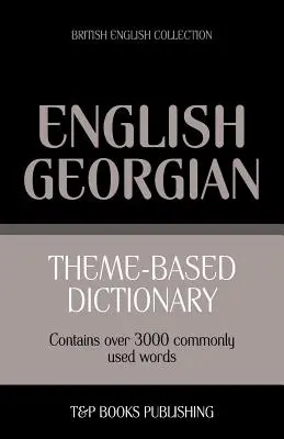 Dictionnaire thématique anglais-géorgien - 3000 mots - Theme-based dictionary British English-Georgian - 3000 words