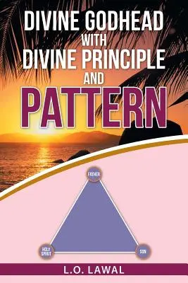 La divinité avec le principe et le modèle divins - Divine Godhead with Divine Principle and Pattern