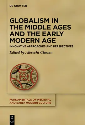 Le mondialisme au Moyen Âge et au début de l'époque moderne : approches et perspectives novatrices - Globalism in the Middle Ages and the Early Modern Age: Innovative Approaches and Perspectives