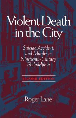 La mort violente dans la ville : Suicide, accident et meurtre dans les années quatre-vingt-dix - Violent Death in the City: Suicide, Accident, and Murder in Ninetee