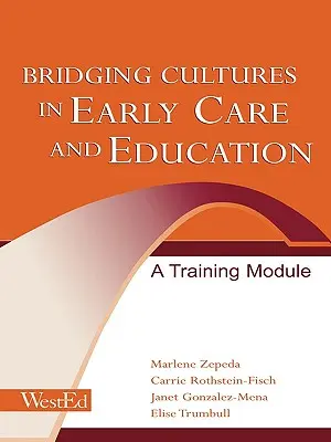 Rapprocher les cultures dans l'éducation et la protection de la petite enfance : Un module de formation - Bridging Cultures in Early Care and Education: A Training Module