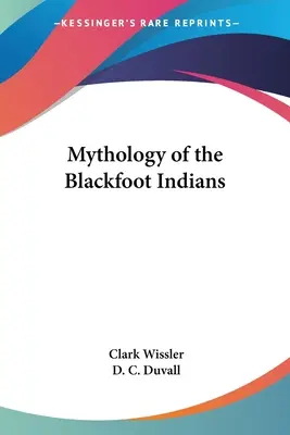 Mythologie des Indiens Pieds-Noirs - Mythology of the Blackfoot Indians