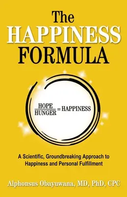 La formule du bonheur : Une approche scientifique et révolutionnaire du bonheur et de l'épanouissement personnel - The Happiness Formula: A Scientific, Groundbreaking Approach to Happiness and Personal Fulfillment