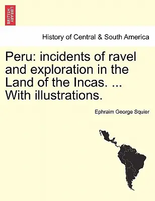 Pérou : récits de voyages et d'explorations au pays des Incas. ... Avec des illustrations. - Peru: incidents of ravel and exploration in the Land of the Incas. ... With illustrations.