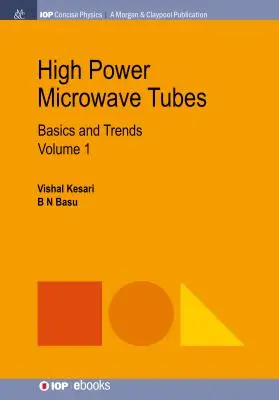 Tubes à micro-ondes de haute puissance : Bases et tendances, Volume 1 - High Power Microwave Tubes: Basics and Trends, Volume 1