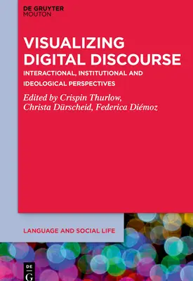 Visualisation du discours numérique : Perspectives interactionnelles, institutionnelles et idéologiques - Visualizing Digital Discourse: Interactional, Institutional and Ideological Perspectives