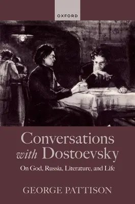 Conversations avec Dostoïevski : Dieu, la Russie, la littérature et la vie - Conversations with Dostoevsky: On God, Russia, Literature, and Life