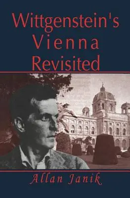 La Vienne de Wittgenstein revisitée - Wittgenstein's Vienna Revisited