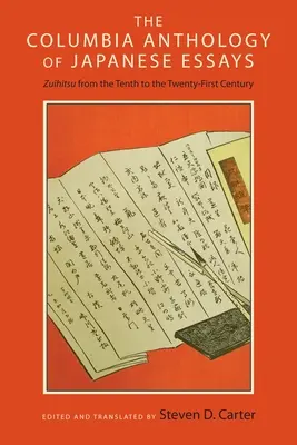 L'anthologie Columbia des essais japonais : Zuihitsu du dixième au vingt-et-unième siècle - The Columbia Anthology of Japanese Essays: Zuihitsu from the Tenth to the Twenty-First Century