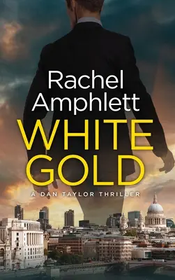 L'or blanc : Un thriller de Dan Taylor - White Gold: A Dan Taylor thriller