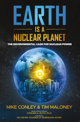 La Terre est une planète nucléaire : Les arguments environnementaux en faveur de l'énergie nucléaire - Earth Is a Nuclear Planet: The Environmental Case for Nuclear Power