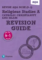 Pearson REVISE AQA GCSE (9-1) Religious Studies Catholic Christianity and Islam Revision Guide : Pour les évaluations et examens de 2024 et 2025 - y compris l'édition en ligne gratuite - Pearson REVISE AQA GCSE (9-1) Religious Studies Catholic Christianity and Islam Revision Guide: For 2024 and 2025 assessments and exams - incl. free online edition