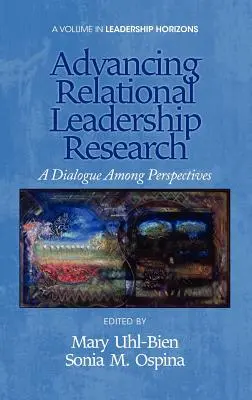 Faire progresser la recherche sur le leadership relationnel : Un dialogue entre les perspectives - Advancing Relational Leadership Research: A Dialogue Among Perspectives