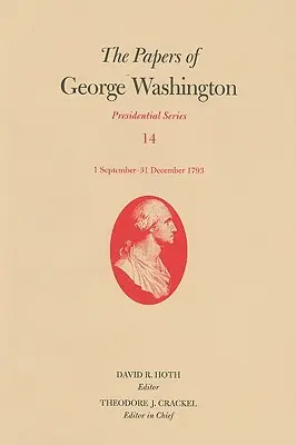 Les papiers de George Washington : 1er septembre-31 décembre 1793 Volume 14 - The Papers of George Washington: 1 September-31 December 1793 Volume 14