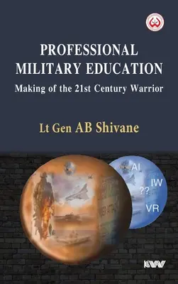 L'enseignement militaire professionnel : la formation du guerrier du 21e siècle - Professional Military Education Making of the 21st Century Warrior