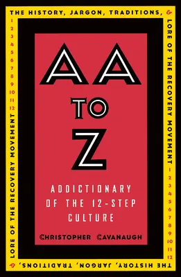 AA à Z : Addictionnaire de la culture en 12 étapes - AA to Z: Addictionary to the 12-Step Culture