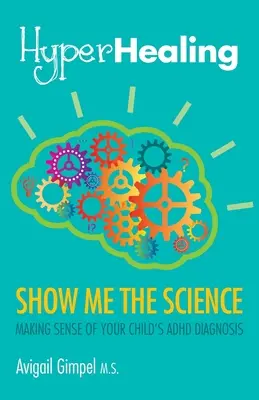 HyperHealing, Show Me the Science : Donner un sens au diagnostic de TDAH de votre enfant - HyperHealing, Show Me the Science: Making Sense of Your Child's ADHD Diagnosis