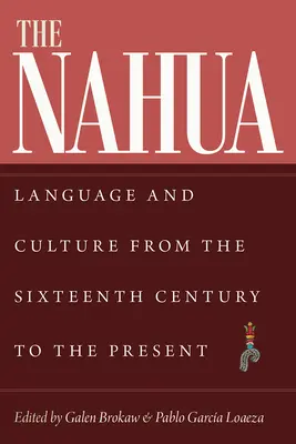 Les Nahua : Langue et culture du XVIe siècle à nos jours - The Nahua: Language and Culture from the 16th Century to the Present