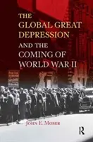 La Grande Dépression mondiale et l'avènement de la Seconde Guerre mondiale - Global Great Depression and the Coming of World War II