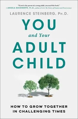 Vous et votre enfant adulte : Comment grandir ensemble dans des temps difficiles - You and Your Adult Child: How to Grow Together in Challenging Times