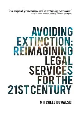 Éviter l'extinction : Réimaginer les services juridiques pour le 21e siècle - Avoiding Extinction: Reimagining Legal Services for the 21st Century